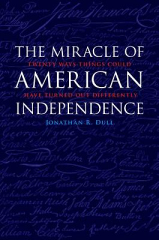 Carte Miracle of American Independence Jonathan R. Dull
