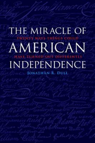 Βιβλίο Miracle of American Independence Jonathan R. Dull