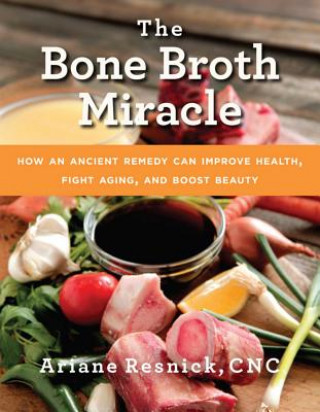 Kniha Bone Broth Miracle Ariane Resnick