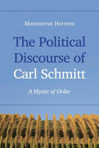 Kniha Political Discourse of Carl Schmitt Montserrat Herrero