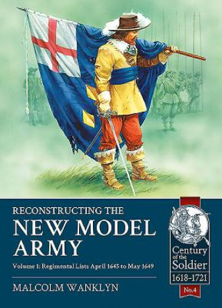 Kniha Reconstructing the New Model Army Volume 1 Malcolm Wanklyn