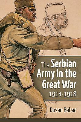 Könyv Serbian Army in the Great War, 1914-1918 Dusan Babac
