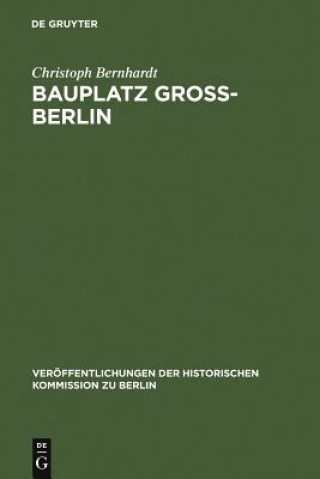 Könyv Bauplatz Gross-Berlin Christoph Bernhardt