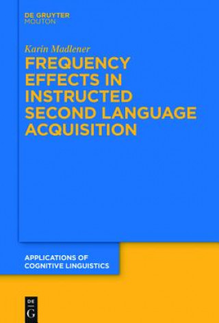 Książka Frequency Effects In Instructed Second Language Acquisition Karin Madlener