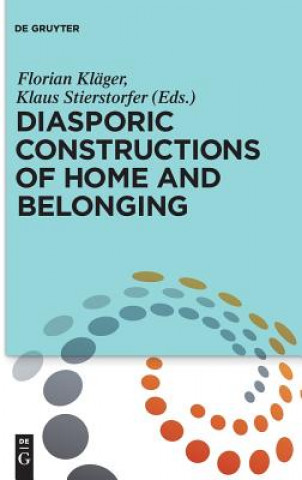 Kniha Diasporic Constructions of Home and Belonging Florian Kläger