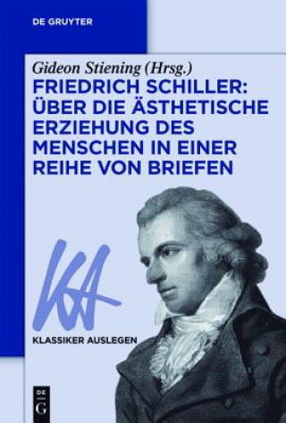 Carte Friedrich Schiller: UEber Die AEsthetische Erziehung Des Menschen in Einer Reihe Von Briefen Gideon Stiening