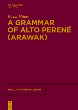 Knjiga Grammar of Alto Perene (Arawak) Elena Mihas