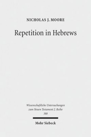 Kniha Repetition in Hebrews Nicholas J. Moore