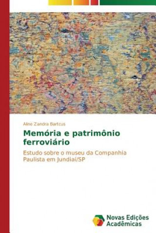 Knjiga Memoria e patrimonio ferroviario Bartcus Aline Zandra