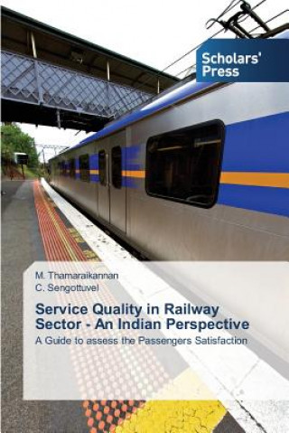 Carte Service Quality in Railway Sector - An Indian Perspective Thamaraikannan M