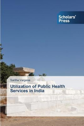 Könyv Utilization of Public Health Services in India Vargese Saritha