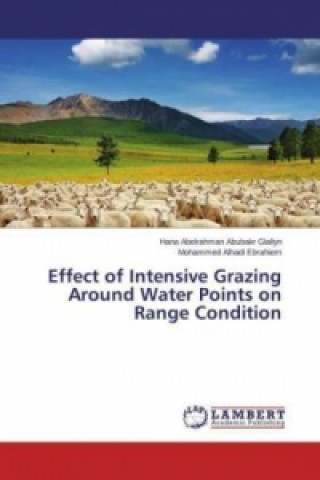 Carte Effect of Intensive Grazing Around Water Points on Range Condition Hana Abelrahman Abubakr Glallyn