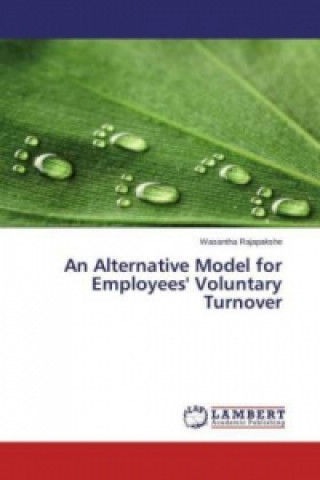 Книга An Alternative Model for Employees' Voluntary Turnover Wasantha Rajapakshe