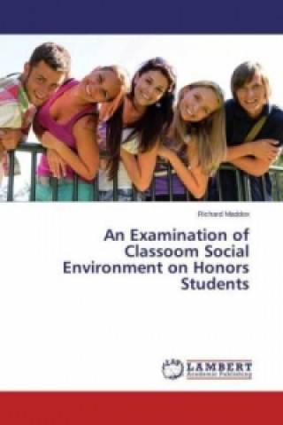 Carte An Examination of Classoom Social Environment on Honors Students Richard Maddox