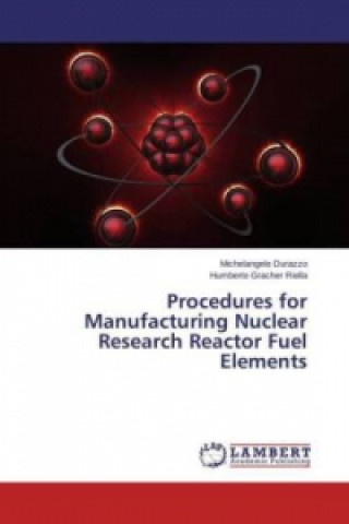 Kniha Procedures for Manufacturing Nuclear Research Reactor Fuel Elements Michelangelo Durazzo