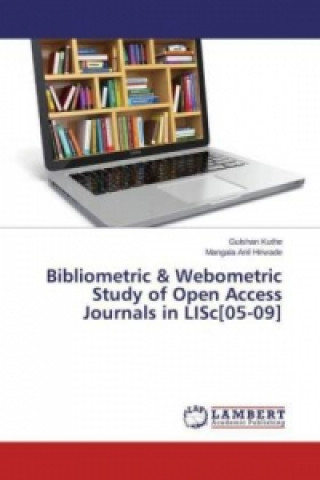 Kniha Bibliometric & Webometric Study of Open Access Journals in LISc[05-09] Gulshan Kuthe