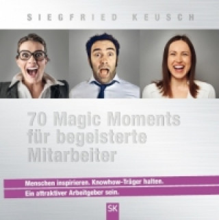 Könyv 70 Magic Moments für begeisterte Mitarbeiter Siegfried Keusch