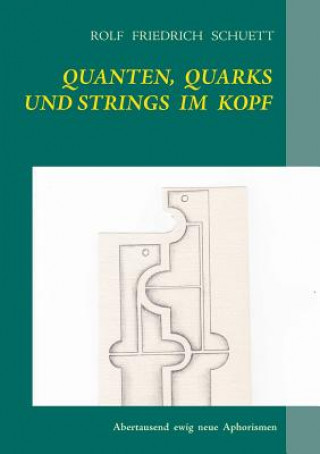 Book Quanten, Quarks und Strings im Kopf Rolf Friedrich Schuett