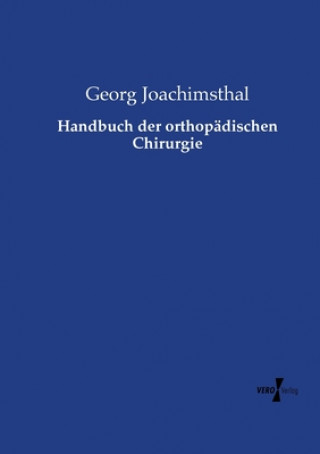 Kniha Handbuch der orthopadischen Chirurgie Georg Joachimsthal