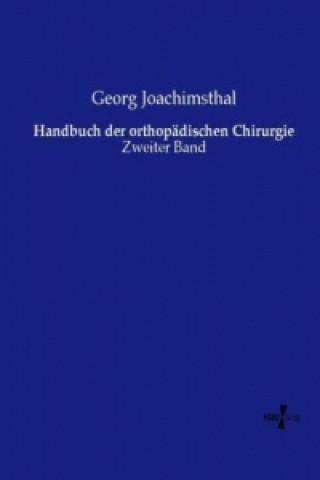 Kniha Handbuch der orthopädischen Chirurgie Georg Joachimsthal