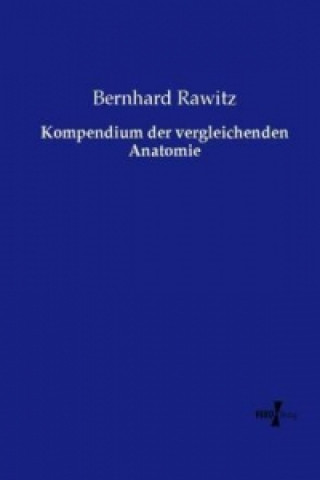 Kniha Kompendium der vergleichenden Anatomie Bernhard Rawitz