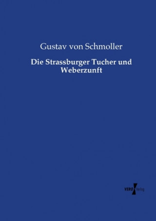 Knjiga Strassburger Tucher und Weberzunft Gustav Von Schmoller