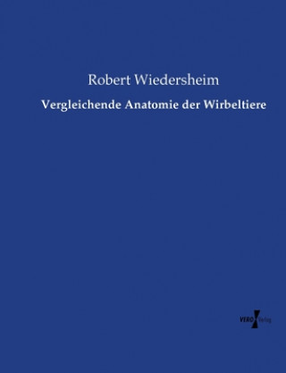 Kniha Vergleichende Anatomie der Wirbeltiere Robert Wiedersheim