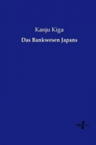 Kniha Das Bankwesen Japans Kanju Kiga