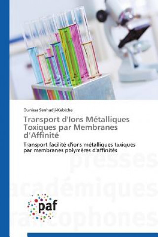 Książka Transport d'Ions Metalliques Toxiques Par Membranes D Affinite Senhadji-Kebiche-O