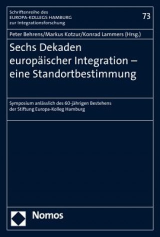 Kniha Sechs Dekaden europäischer Integration - eine Standortbestimmung Peter Behrens