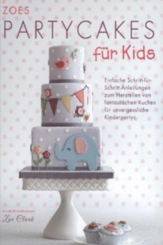 Kniha Zoes Party Cakes für Kids Zoe Clark