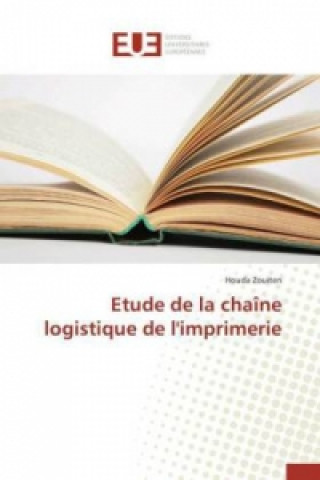Könyv Etude de la chaîne logistique de l'imprimerie Houda Zouiten