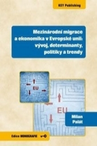 Book Mezinárodní migrace a ekonomika v Evropské unii Milan Palát