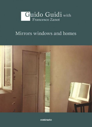 Kniha Guido Guidi: Mirrors Windows and Homes Guido Guidi