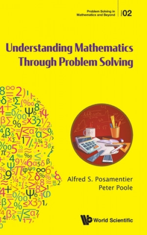 Carte Understanding Mathematics Through Problem Solving Alfred S. Posamentier
