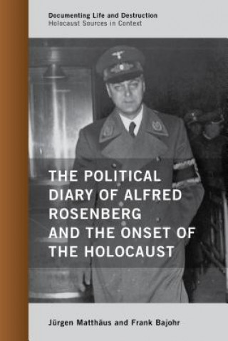 Kniha Political Diary of Alfred Rosenberg and the Onset of the Holocaust Jurgen Matthaus