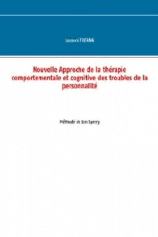 Könyv Nouvelle Approche de la Thérapie Comportementale et Cognitve des troubles de la personnalité Losseni Fofana