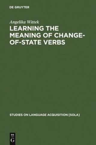 Kniha Learning the meaning of change-of-state verbs Angelika Wittek