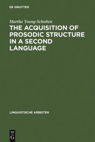 Книга Acquisition of Prosodic Structure in a Second Language Martha Young-Scholten