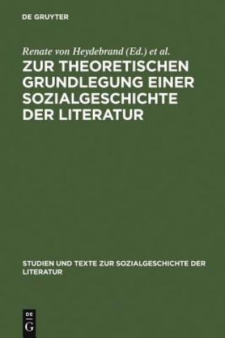 Kniha Zur Theoretischen Grundlegung Einer Sozialgeschichte Der Literatur Renate von Heydebrand