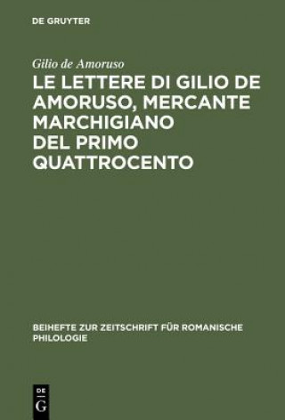Kniha lettere di Gilio de Amoruso, mercante marchigiano del primo Quattrocento Gilio De Amoruso