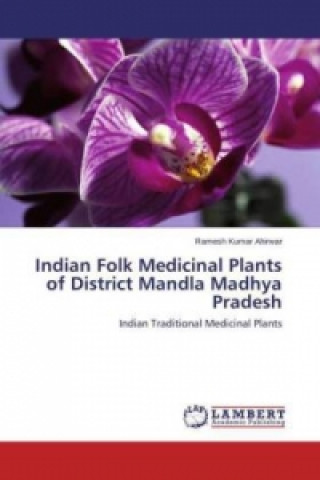 Buch Indian Folk Medicinal Plants of District Mandla Madhya Pradesh Ramesh Kumar Ahirwar