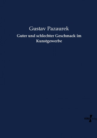 Carte Guter und schlechter Geschmack im Kunstgewerbe Gustav Pazaurek