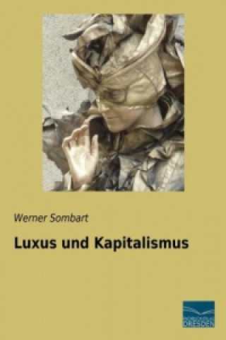 Kniha Luxus und Kapitalismus Werner Sombart