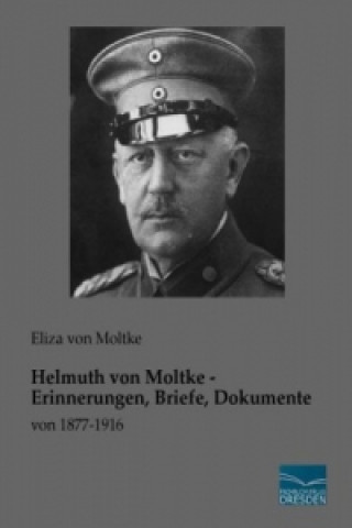 Könyv Helmuth von Moltke - Erinnerungen, Briefe, Dokumente Eliza von Moltke