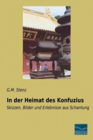 Carte In der Heimat des Konfuzius Georg Maria Stenz