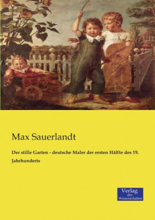 Könyv stille Garten - deutsche Maler der ersten Halfte des 19. Jahrhunderts Max Sauerlandt