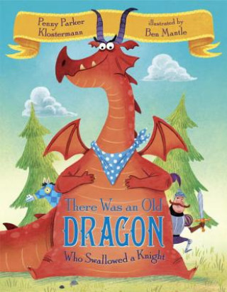 Kniha There Was An Old Dragon Who Swallowed A Knight Penny Parker Klostermann