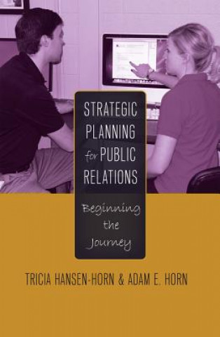 Könyv Strategic Planning for Public Relations Tricia Hansen-Horn