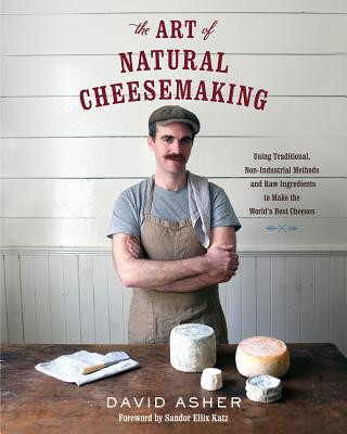 Kniha Art of Natural Cheesemaking David Asher